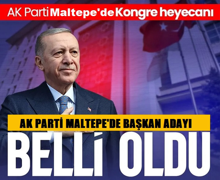 AK Parti Maltepe'de  başkan adayı belli oldu