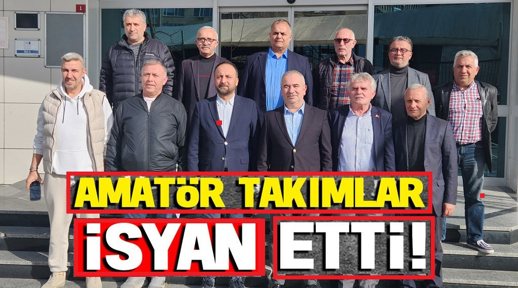 AMATÖR TAKIMLAR İSYAN ETTİ!