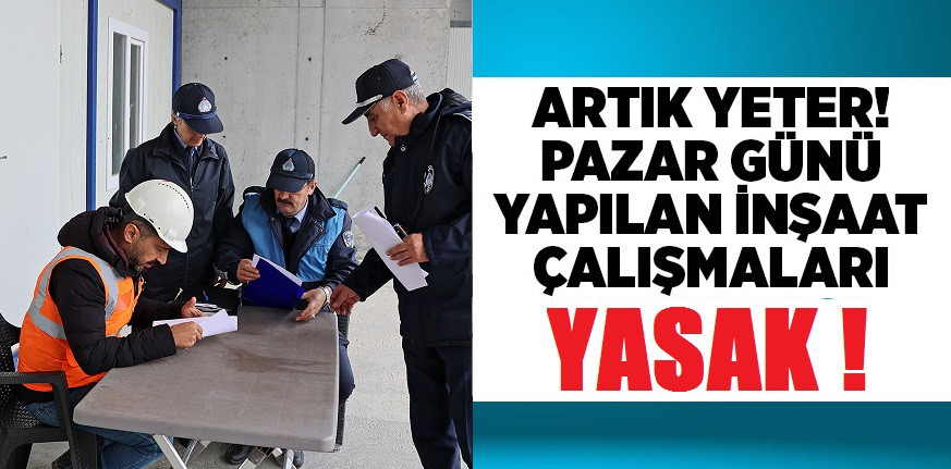 ATAŞEHİR İÇİN İKİ ÖNEMLİ KARAR: İNŞAAT ÇALIŞMALARINA PAZAR GÜNLERİ VE BAYRAMLARDA YASAK GETİRİLDİ