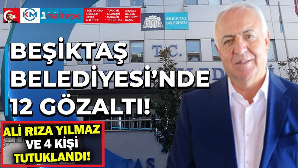 Beşiktaş Belediye Başkan Yardımcısı Ali Rıza Yılmaz tutuklandı