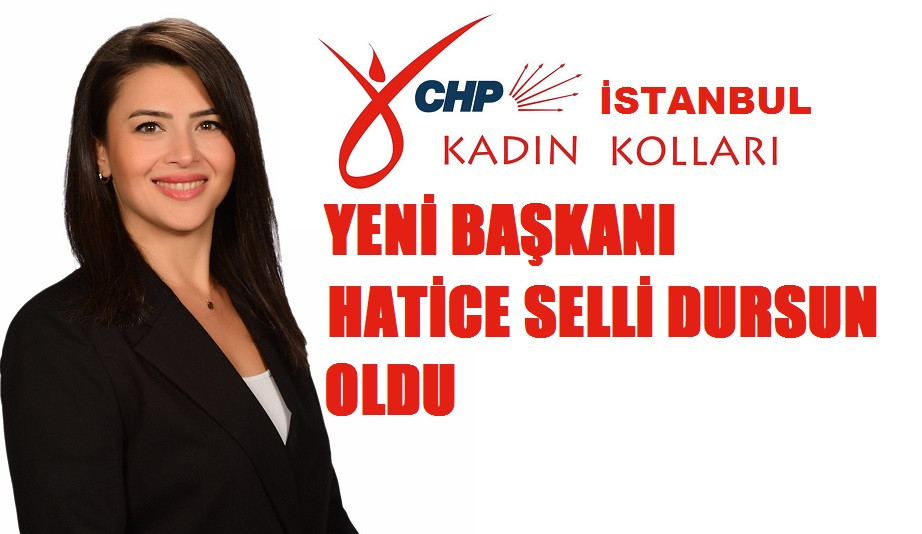 CHP İstanbul İl Kadın Kollarının yeni başkanı Hatice Selli Dursun oldu
