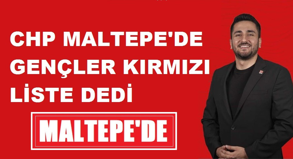 CHP MALTEPE 'DE GENÇLER KIRMIZI LİSTE DEDİ