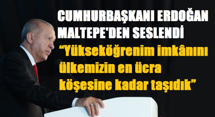 CUMHURBAŞKANI ERDOĞAN MALTEPE'DEN SESLENDİ