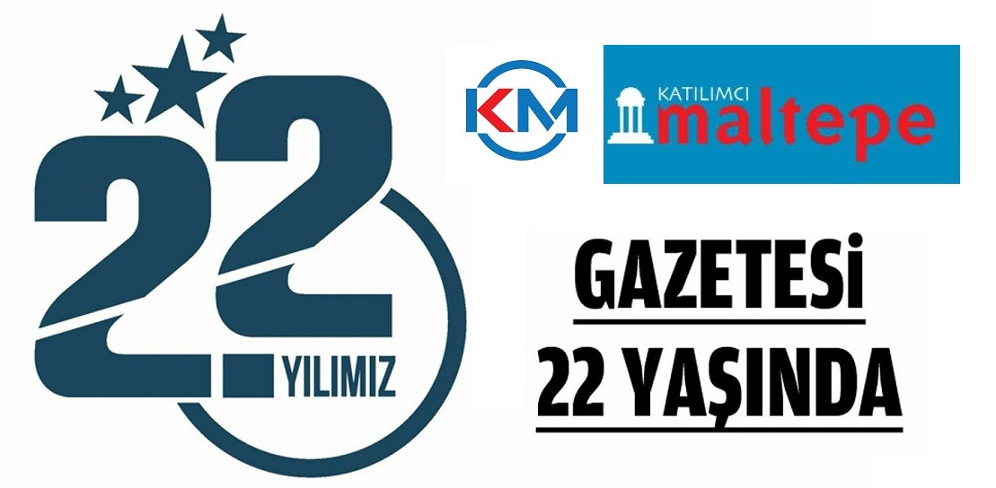 GAZETENİZ KATILIMCI MALTEPE 22 YAŞINDA