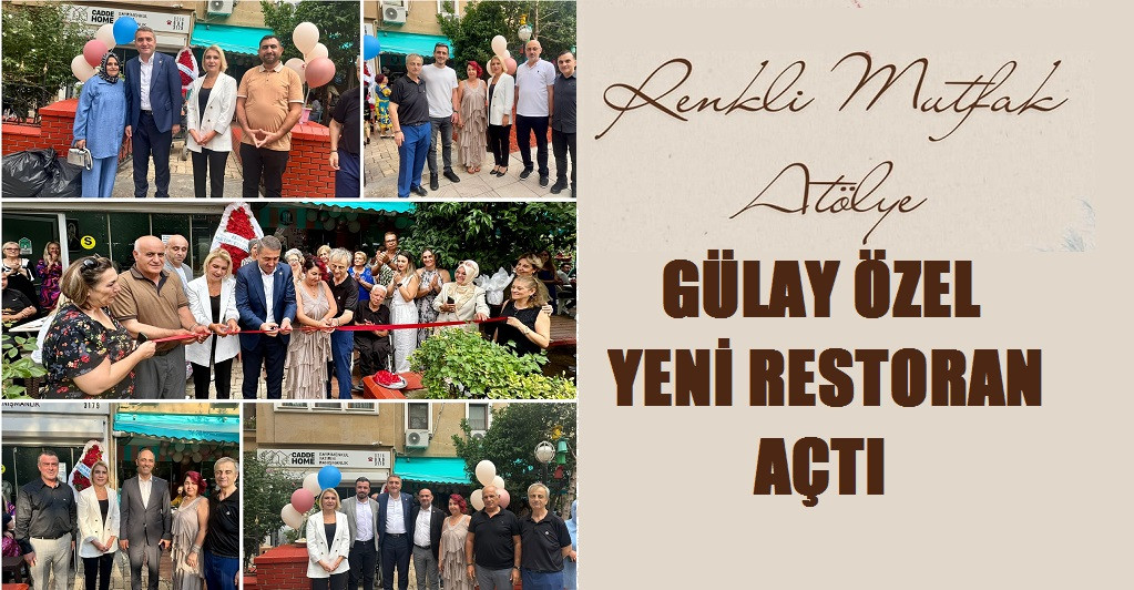 GÜLAY ÖZEL YENİ RESTORAN AÇTI