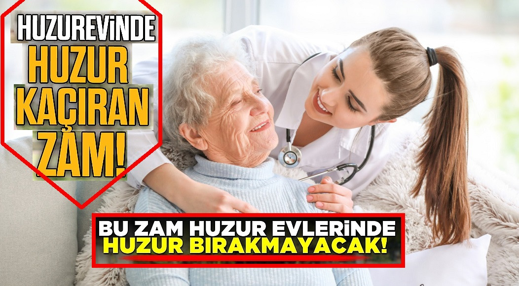 Huzurevlerine Huzur Kaçıran Zam