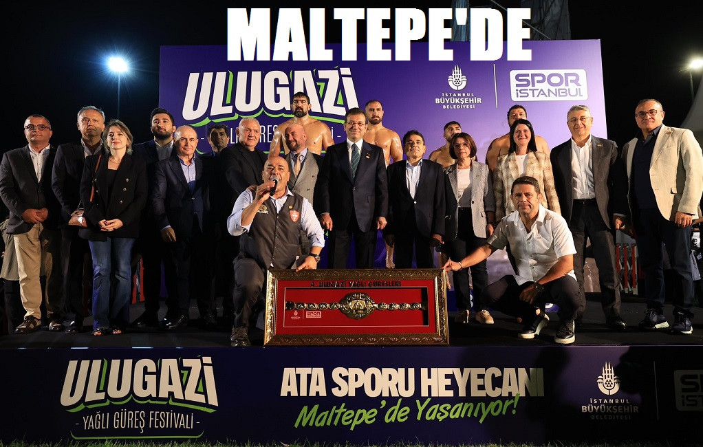 İMAMOĞLU MALTPE'DE 4. ULUGAZİ YAĞLI GÜREŞ FESTİVALİ’NDE