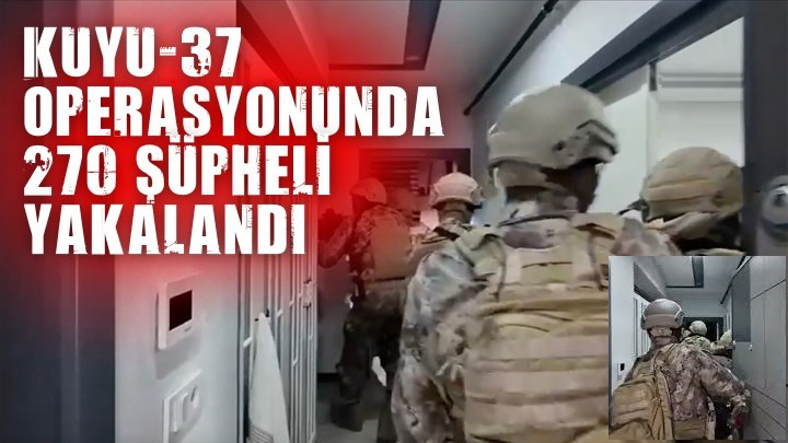 KUYU- 37 Operasyonu İle 270 Şüpheli Yakalandı