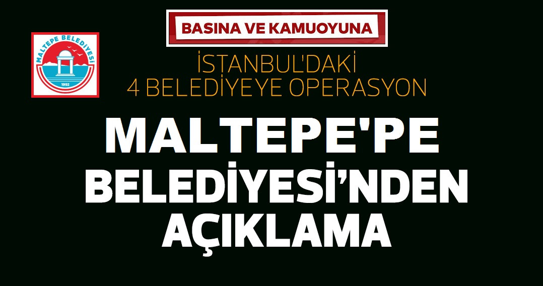 Maltepe Belediyesi’nden operasyon açıklaması