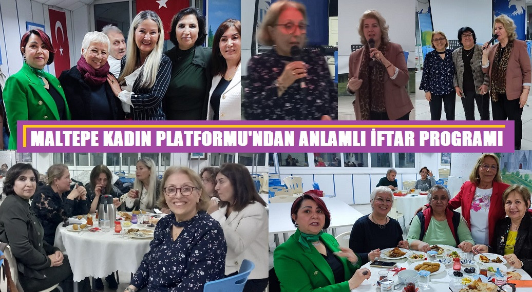 MALTEPE KADIN PLATFORMU'NDAN ANLAMLI İFTAR PROGRAMI