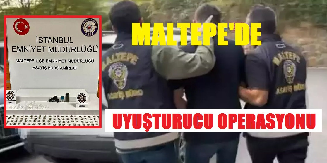 MALTEPE ZÜMRÜTEVLERDE UYUŞTURUCU OPERASYONU