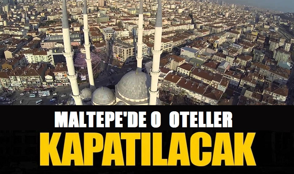 Maltepe'de hangi ruhsatsız Oteller kapatılacak?