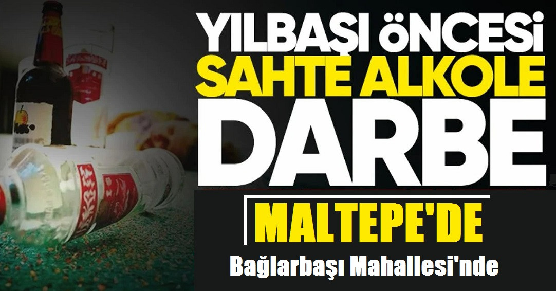 Maltepe'de Sahte Alkol Operasyonu