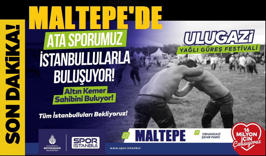 MALTEPE'DE YAĞLI GÜREŞİN BÜYÜK BAŞPEHLİVANLARI ER MEYDANINA ÇIKIYOR